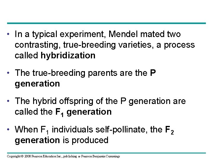  • In a typical experiment, Mendel mated two contrasting, true-breeding varieties, a process