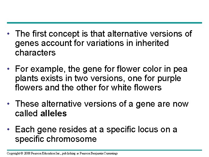  • The first concept is that alternative versions of genes account for variations