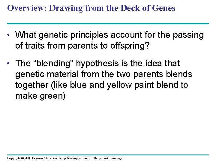 Overview: Drawing from the Deck of Genes • What genetic principles account for the