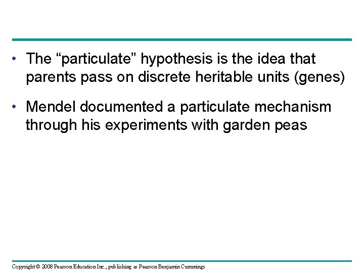  • The “particulate” hypothesis is the idea that parents pass on discrete heritable