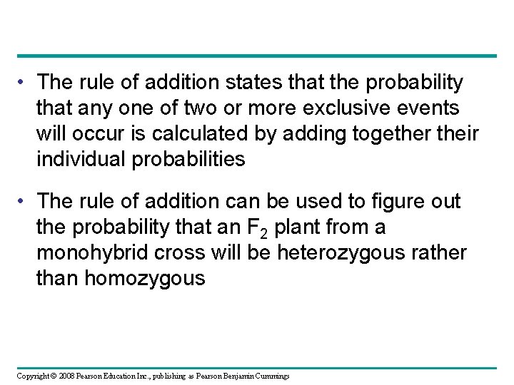  • The rule of addition states that the probability that any one of