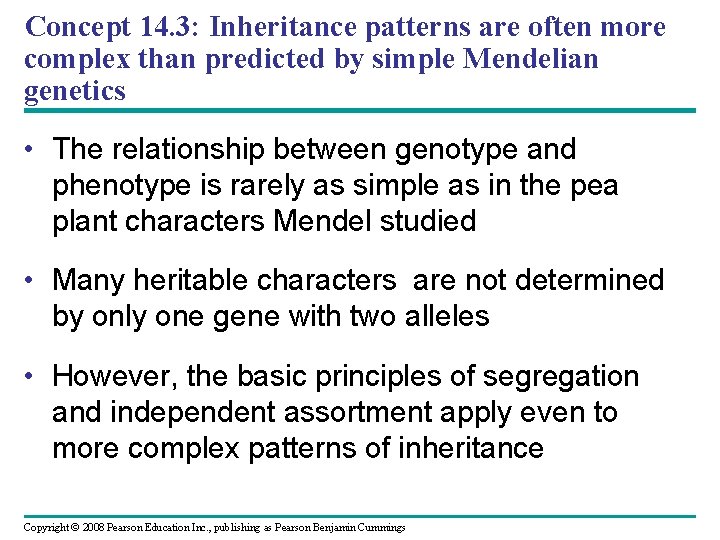 Concept 14. 3: Inheritance patterns are often more complex than predicted by simple Mendelian