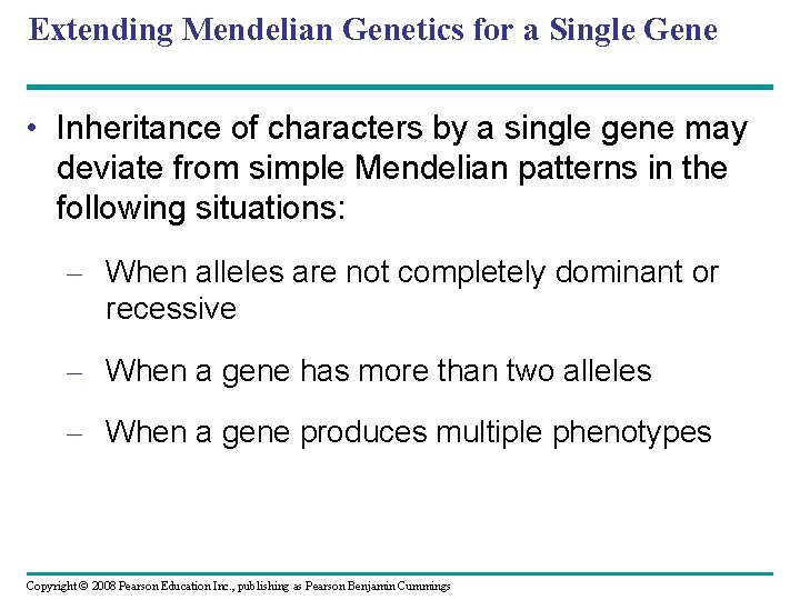 Extending Mendelian Genetics for a Single Gene • Inheritance of characters by a single