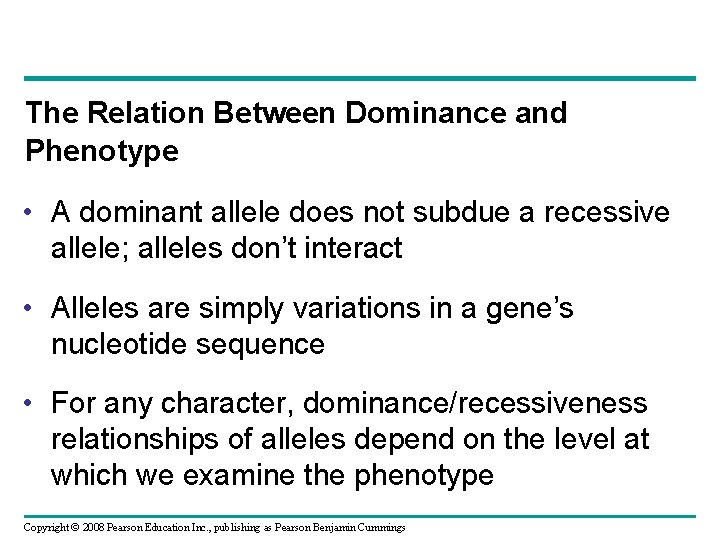The Relation Between Dominance and Phenotype • A dominant allele does not subdue a