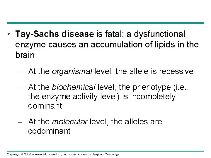  • Tay-Sachs disease is fatal; a dysfunctional enzyme causes an accumulation of lipids