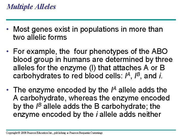 Multiple Alleles • Most genes exist in populations in more than two allelic forms