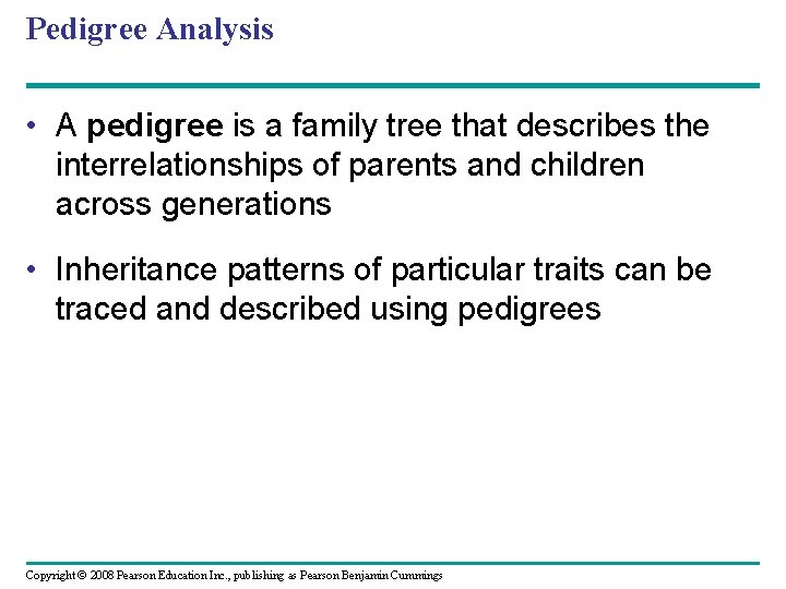 Pedigree Analysis • A pedigree is a family tree that describes the interrelationships of