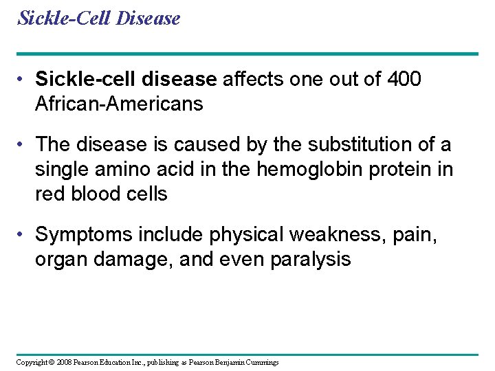 Sickle-Cell Disease • Sickle-cell disease affects one out of 400 African-Americans • The disease