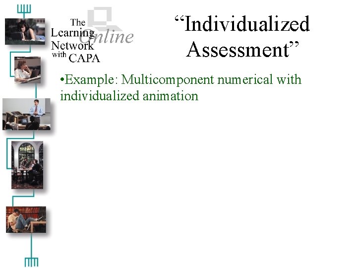 “Individualized Assessment” • Example: Multicomponent numerical with individualized animation 