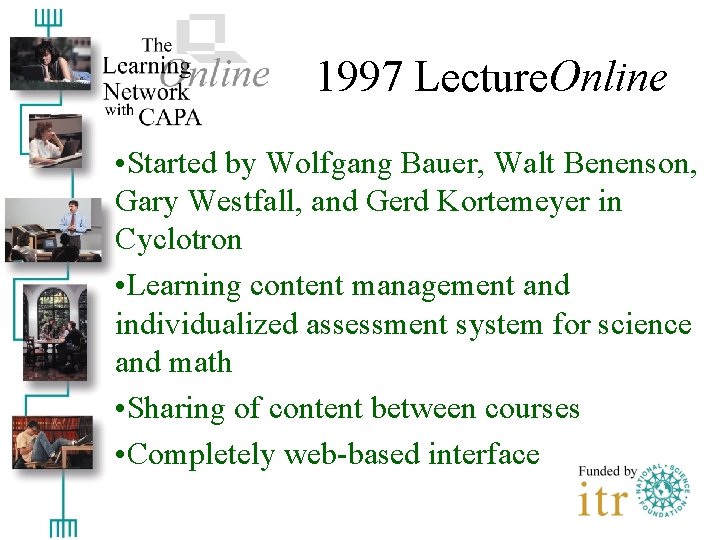 1997 Lecture. Online • Started by Wolfgang Bauer, Walt Benenson, Gary Westfall, and Gerd