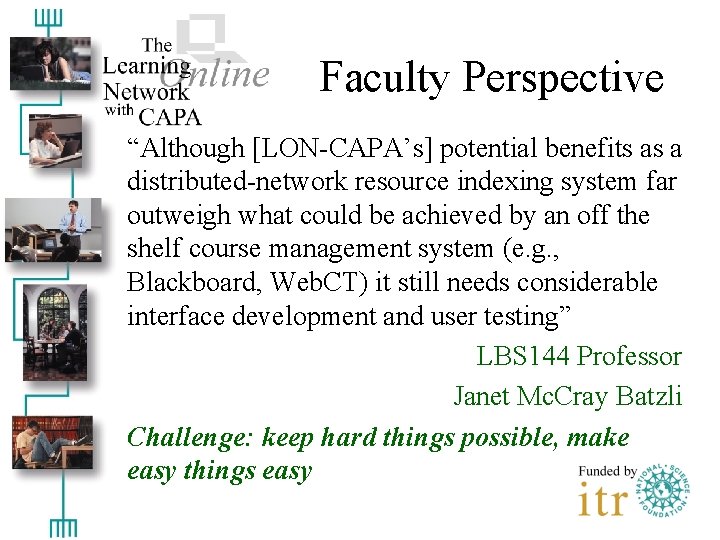 Faculty Perspective “Although [LON-CAPA’s] potential benefits as a distributed-network resource indexing system far outweigh