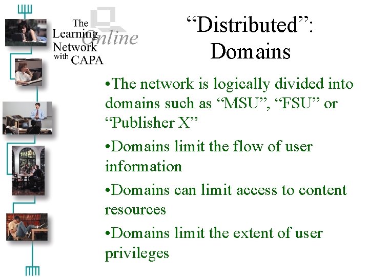 “Distributed”: Domains • The network is logically divided into domains such as “MSU”, “FSU”