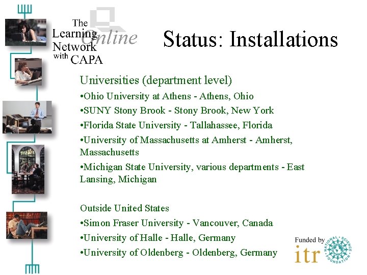 Status: Installations Universities (department level) • Ohio University at Athens - Athens, Ohio •