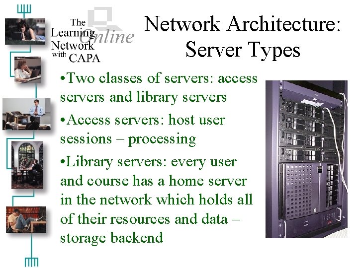 Network Architecture: Server Types • Two classes of servers: access servers and library servers