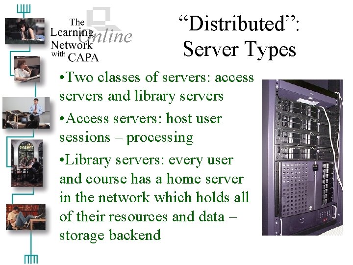 “Distributed”: Server Types • Two classes of servers: access servers and library servers •