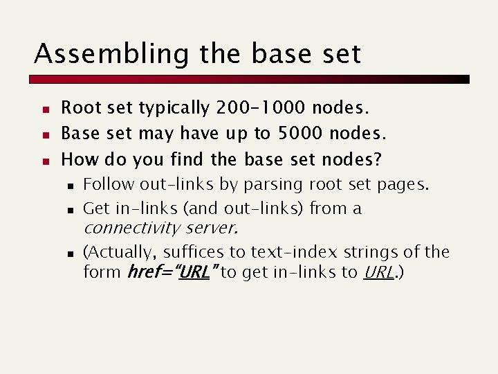 Assembling the base set n n n Root set typically 200 -1000 nodes. Base