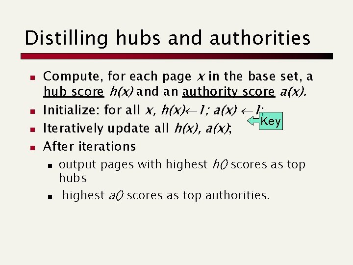 Distilling hubs and authorities n n Compute, for each page x in the base