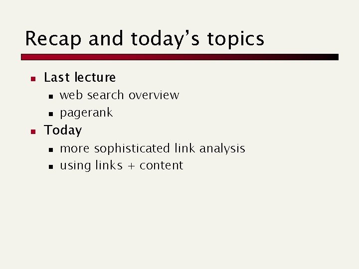 Recap and today’s topics n Last lecture n n n web search overview pagerank