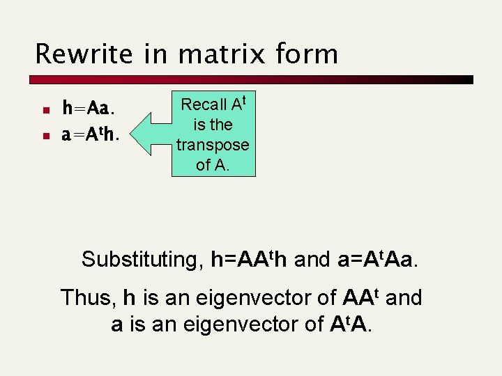 Rewrite in matrix form n n h=Aa. a=Ath. Recall At is the transpose of