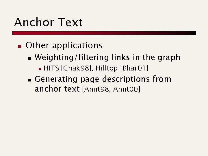 Anchor Text n Other applications n Weighting/filtering links in the graph n n HITS