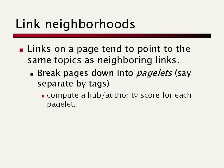 Link neighborhoods n Links on a page tend to point to the same topics
