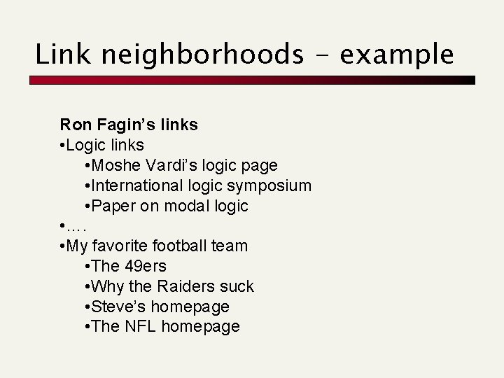 Link neighborhoods - example Ron Fagin’s links • Logic links • Moshe Vardi’s logic