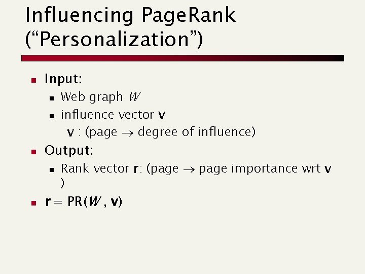 Influencing Page. Rank (“Personalization”) n Input: n n n Output: n n Web graph