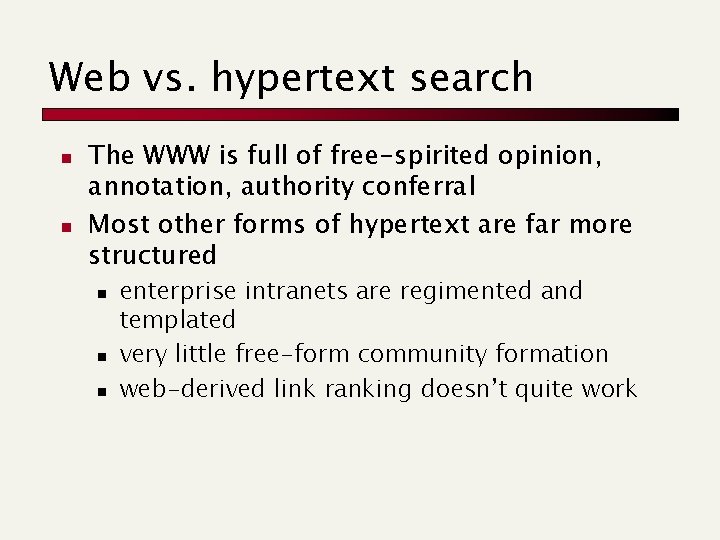 Web vs. hypertext search n n The WWW is full of free-spirited opinion, annotation,