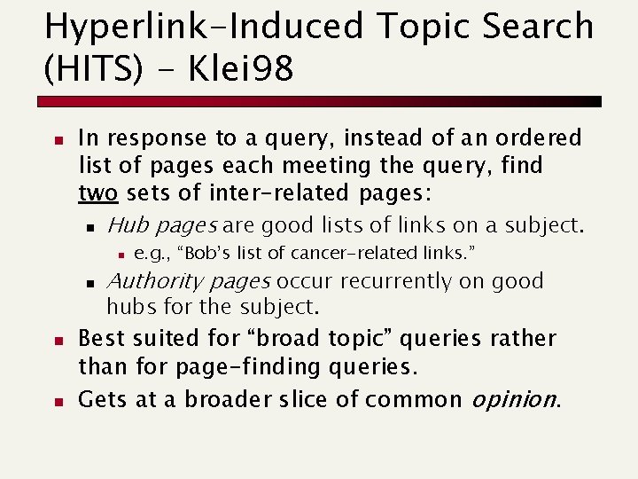 Hyperlink-Induced Topic Search (HITS) - Klei 98 n In response to a query, instead