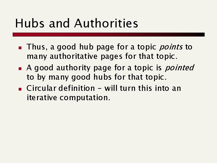 Hubs and Authorities n n n Thus, a good hub page for a topic
