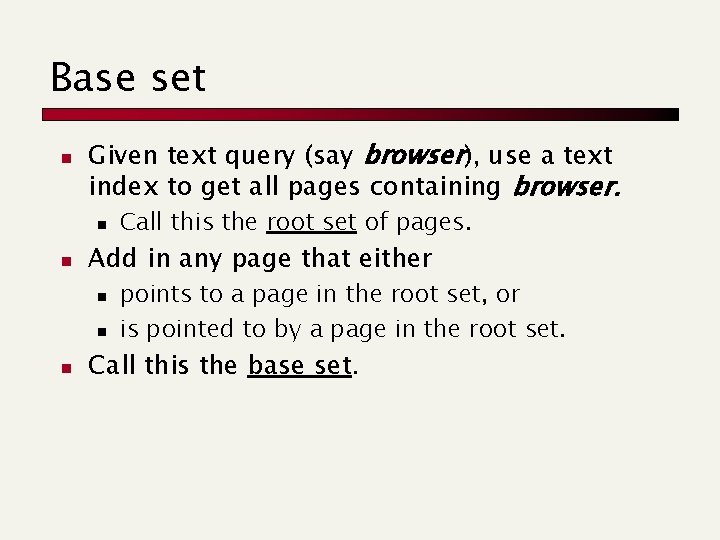 Base set n Given text query (say browser), use a text index to get