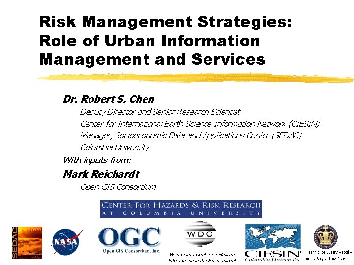 Risk Management Strategies: Role of Urban Information Management and Services Dr. Robert S. Chen