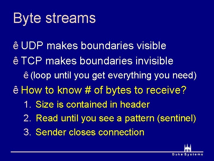 Byte streams ê UDP makes boundaries visible ê TCP makes boundaries invisible ê (loop