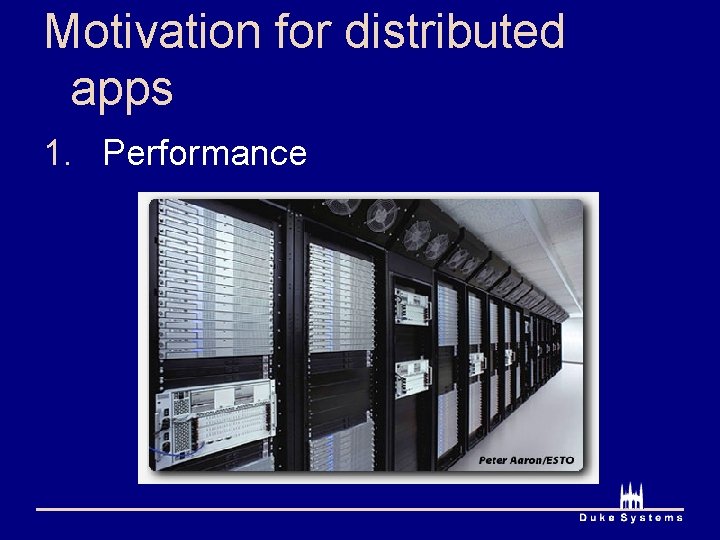 Motivation for distributed apps 1. Performance 