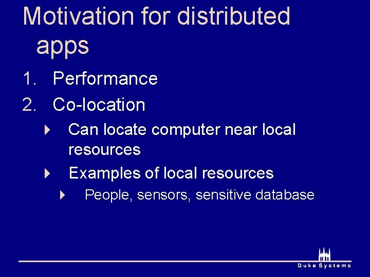 Motivation for distributed apps 1. Performance 2. Co-location 4 Can locate computer near local