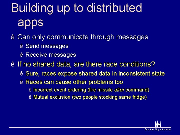 Building up to distributed apps ê Can only communicate through messages ê Send messages