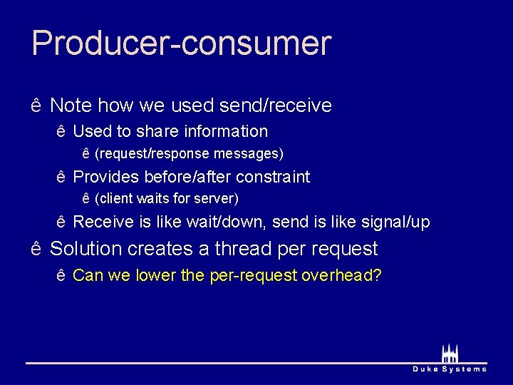 Producer-consumer ê Note how we used send/receive ê Used to share information ê (request/response