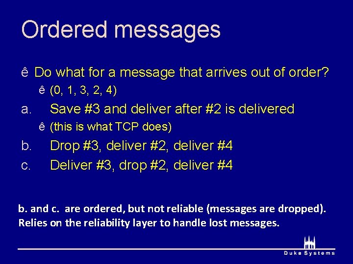 Ordered messages ê Do what for a message that arrives out of order? ê