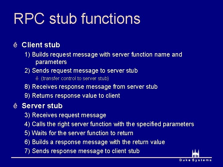 RPC stub functions ê Client stub 1) Builds request message with server function name