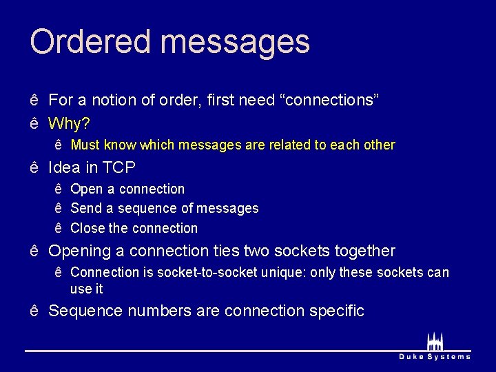 Ordered messages ê For a notion of order, first need “connections” ê Why? ê