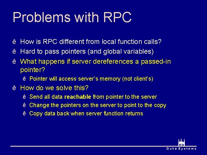 Problems with RPC ê How is RPC different from local function calls? ê Hard