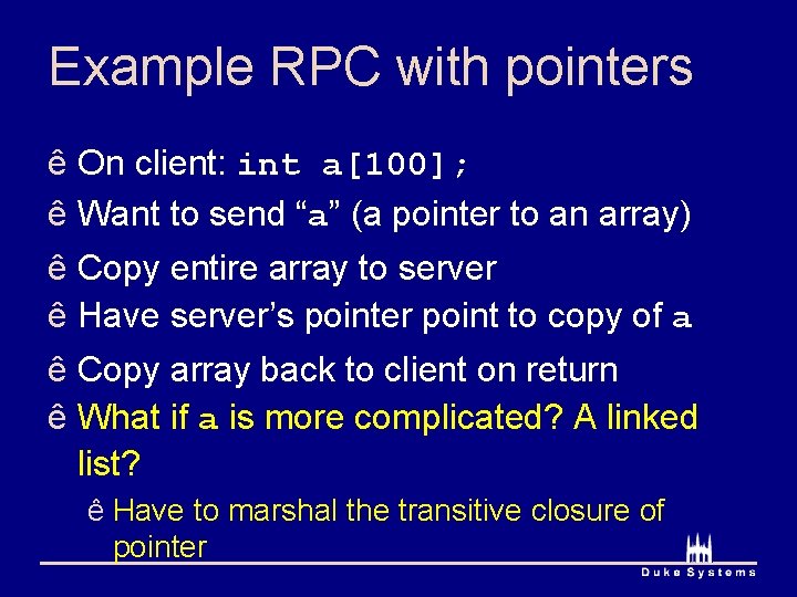 Example RPC with pointers ê On client: int a[100]; ê Want to send “a”