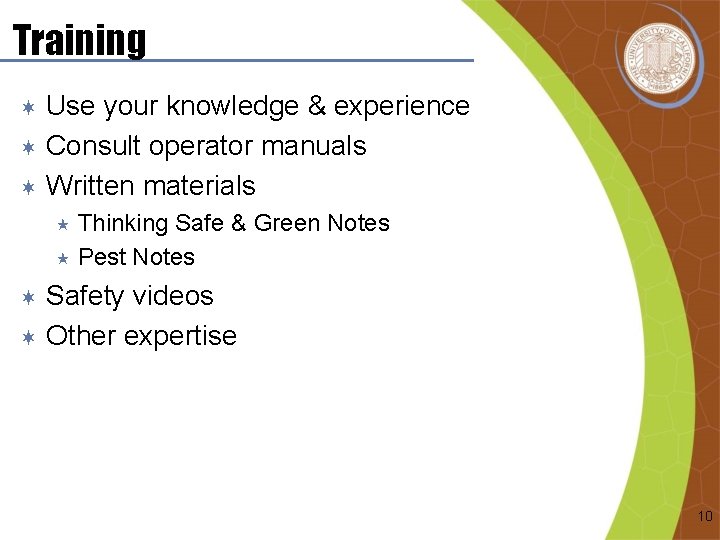 Training Use your knowledge & experience ¬ Consult operator manuals ¬ Written materials ¬