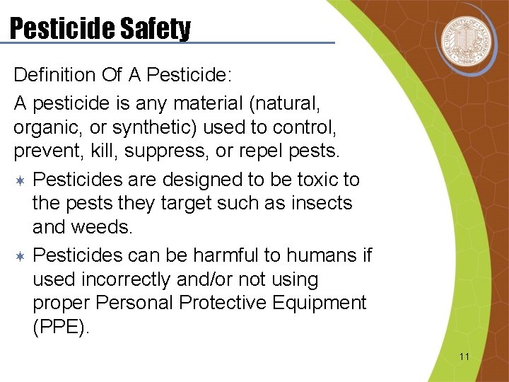 Pesticide Safety Definition Of A Pesticide: A pesticide is any material (natural, organic, or