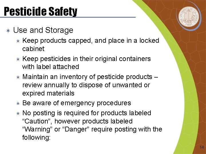 Pesticide Safety ¬ Use and Storage Keep products capped, and place in a locked