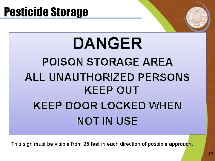 Pesticide Storage DANGER POISON STORAGE AREA ALL UNAUTHORIZED PERSONS KEEP OUT KEEP DOOR LOCKED