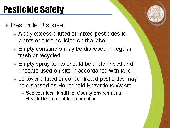 Pesticide Safety ¬ Pesticide Disposal Apply excess diluted or mixed pesticides to plants or