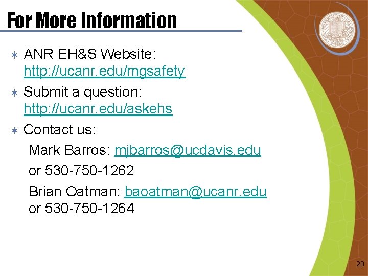 For More Information ANR EH&S Website: http: //ucanr. edu/mgsafety ¬ Submit a question: http: