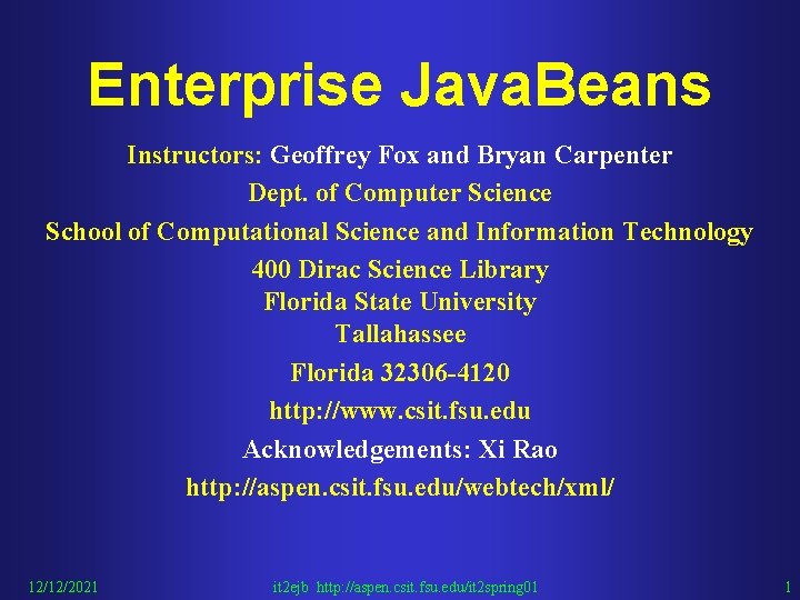 Enterprise Java. Beans Instructors: Geoffrey Fox and Bryan Carpenter Dept. of Computer Science School