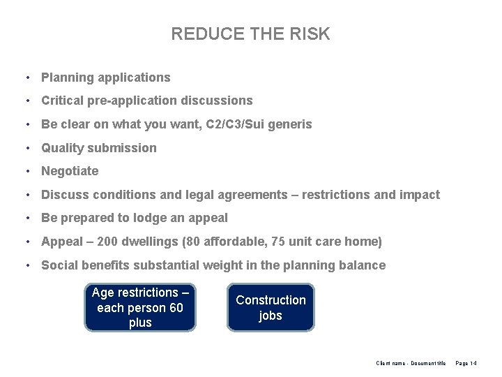 REDUCE THE RISK • Planning applications • Critical pre-application discussions • Be clear on